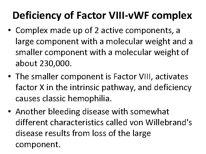 Deficiency of Factor VIII-v. WF complex • Complex made up of 2 active components,