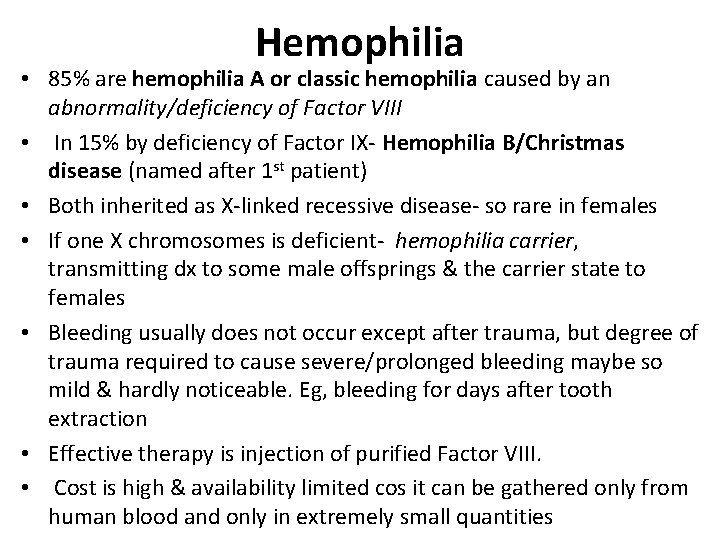 Hemophilia • 85% are hemophilia A or classic hemophilia caused by an abnormality/deficiency of