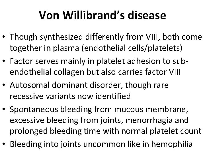 Von Willibrand’s disease • Though synthesized differently from VIII, both come together in plasma