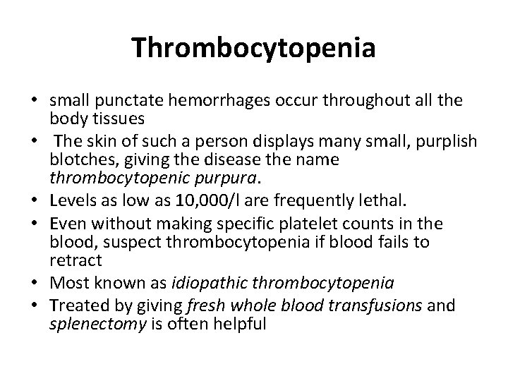 Thrombocytopenia • small punctate hemorrhages occur throughout all the body tissues • The skin