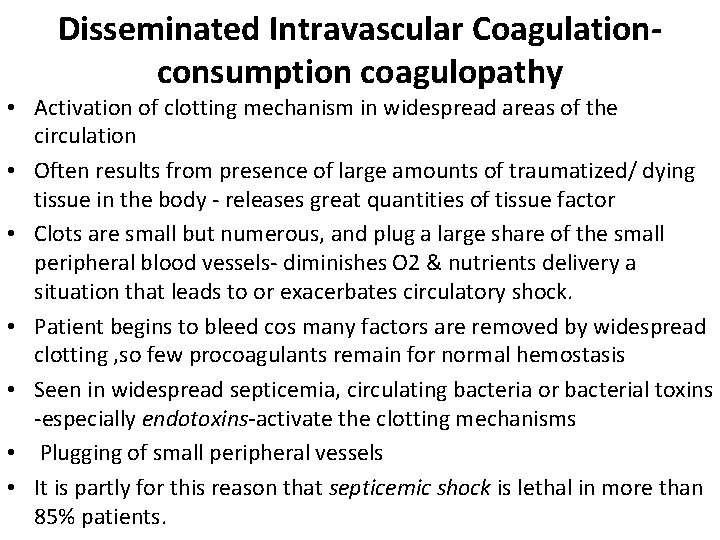 Disseminated Intravascular Coagulationconsumption coagulopathy • Activation of clotting mechanism in widespread areas of the