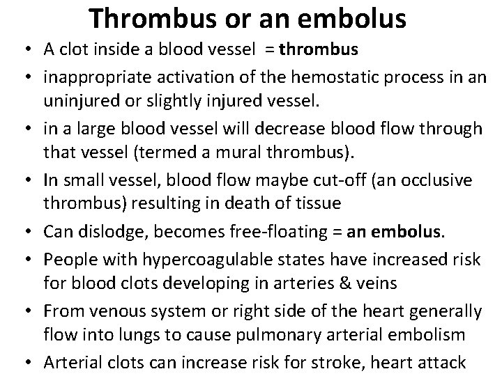 Thrombus or an embolus • A clot inside a blood vessel = thrombus •