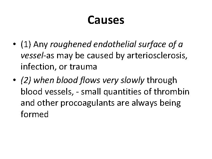 Causes • (1) Any roughened endothelial surface of a vessel-as may be caused by