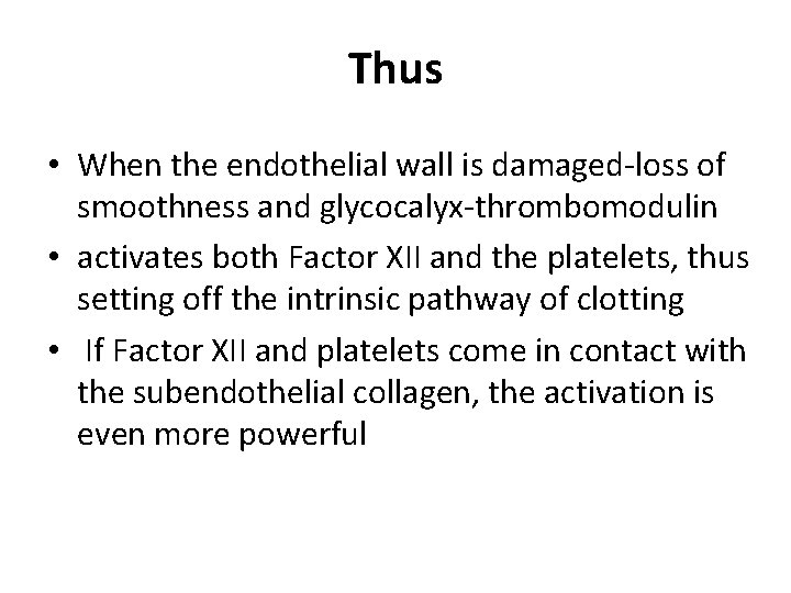 Thus • When the endothelial wall is damaged-loss of smoothness and glycocalyx-thrombomodulin • activates