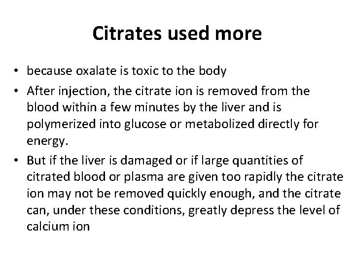 Citrates used more • because oxalate is toxic to the body • After injection,