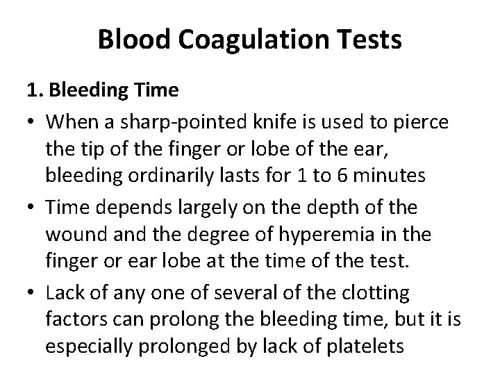 Blood Coagulation Tests 1. Bleeding Time • When a sharp-pointed knife is used to