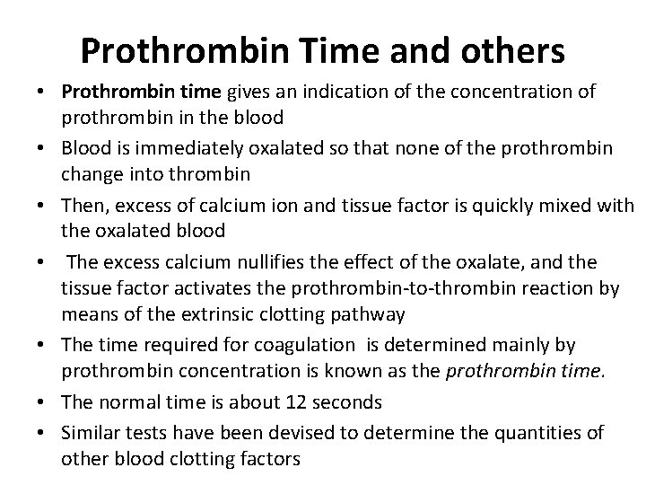 Prothrombin Time and others • Prothrombin time gives an indication of the concentration of