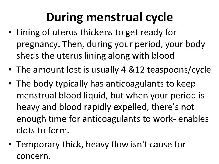 During menstrual cycle • Lining of uterus thickens to get ready for pregnancy. Then,