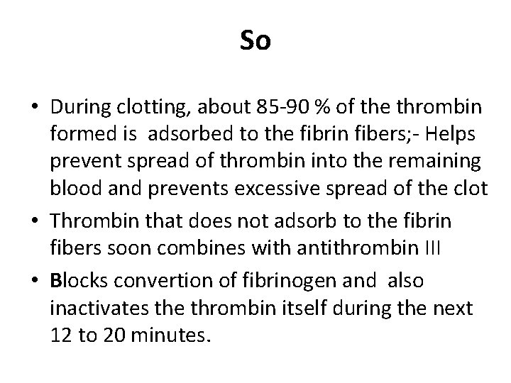 So • During clotting, about 85 -90 % of the thrombin formed is adsorbed