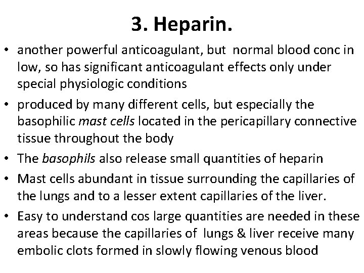 3. Heparin. • another powerful anticoagulant, but normal blood conc in low, so has