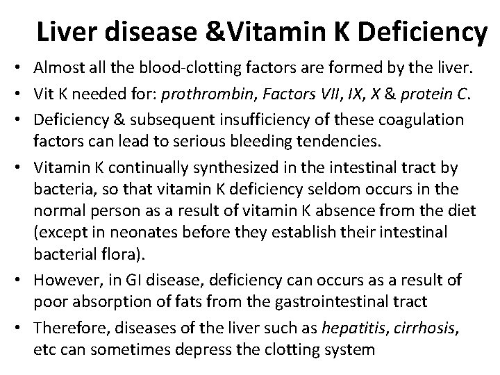 Liver disease &Vitamin K Deficiency • Almost all the blood-clotting factors are formed by