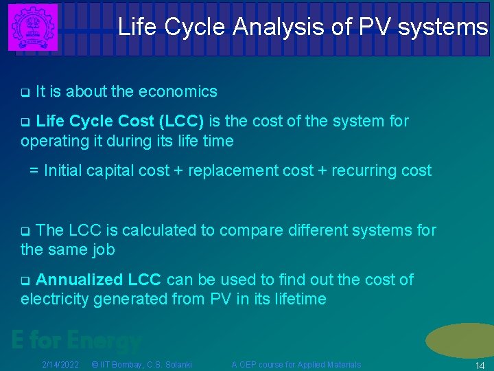 Life Cycle Analysis of PV systems q It is about the economics Life Cycle