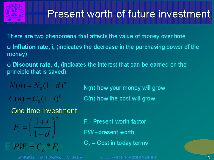 Present worth of future investment There are two phenomena that affects the value of