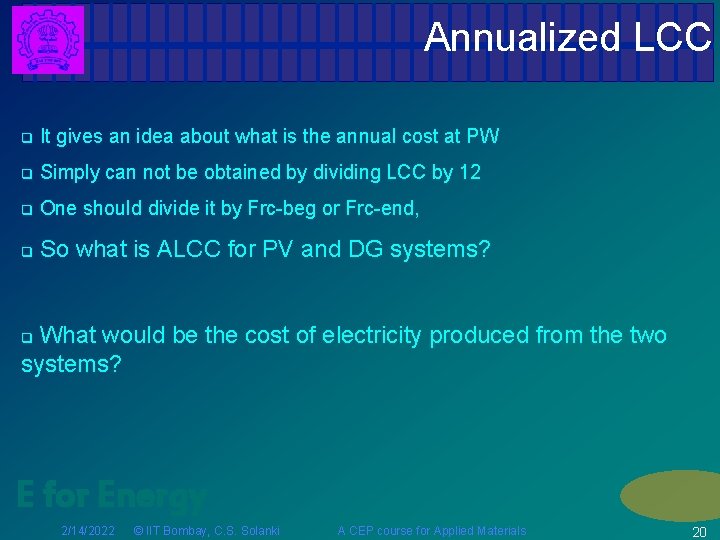 Annualized LCC q It gives an idea about what is the annual cost at