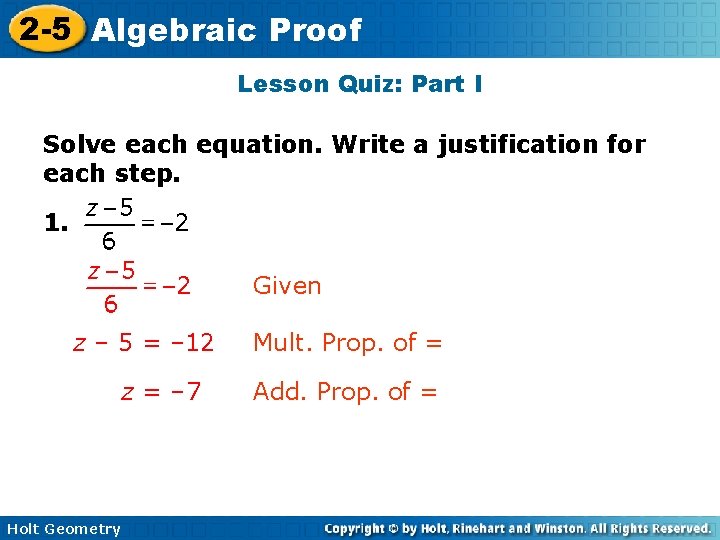 2 -5 Algebraic Proof Lesson Quiz: Part I Solve each equation. Write a justification