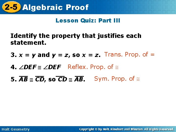 2 -5 Algebraic Proof Lesson Quiz: Part III Identify the property that justifies each