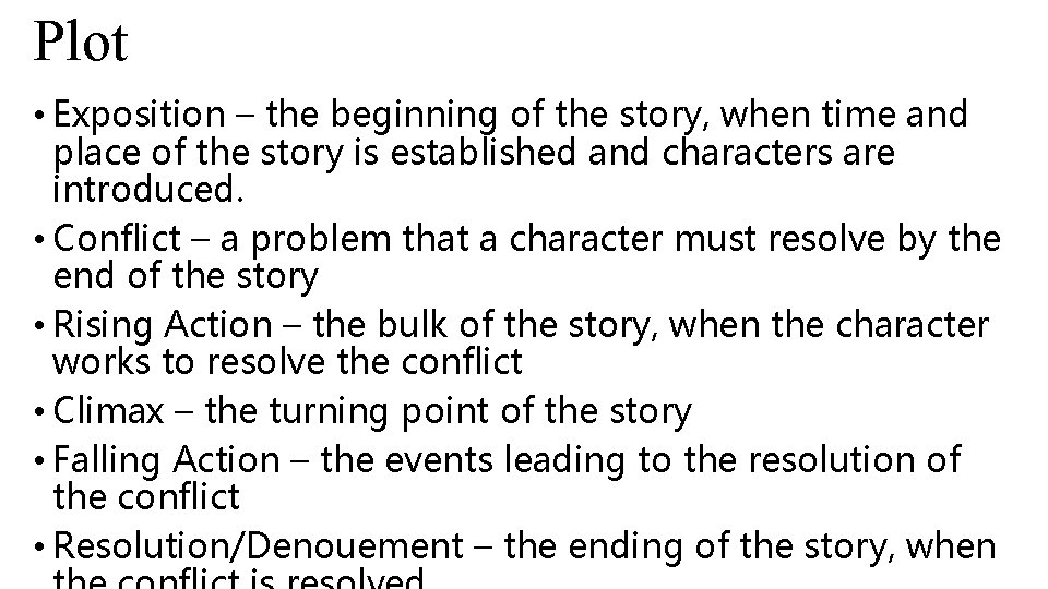 Plot • Exposition – the beginning of the story, when time and place of