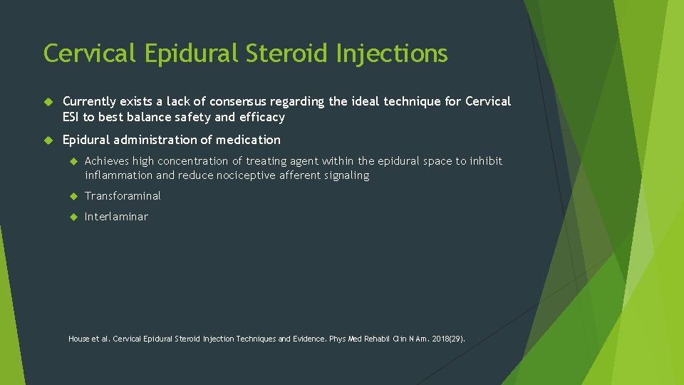 Cervical Epidural Steroid Injections Currently exists a lack of consensus regarding the ideal technique