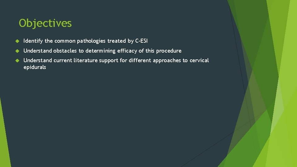Objectives Identify the common pathologies treated by C-ESI Understand obstacles to determining efficacy of