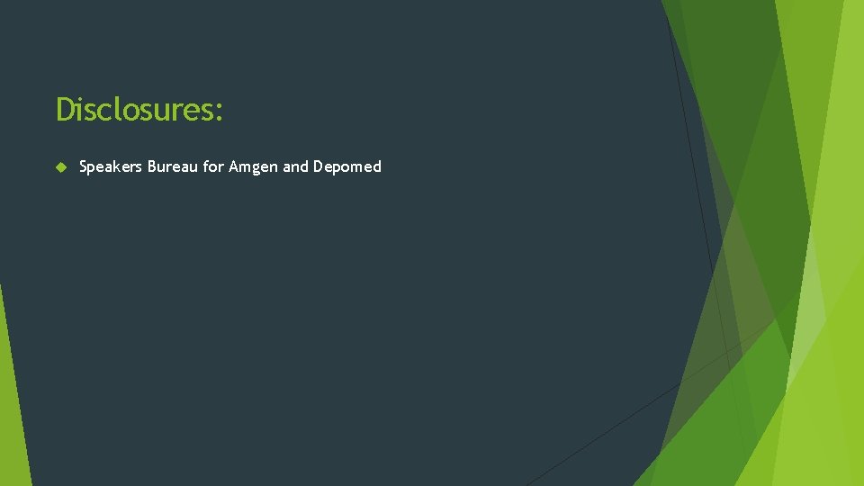 Disclosures: Speakers Bureau for Amgen and Depomed 