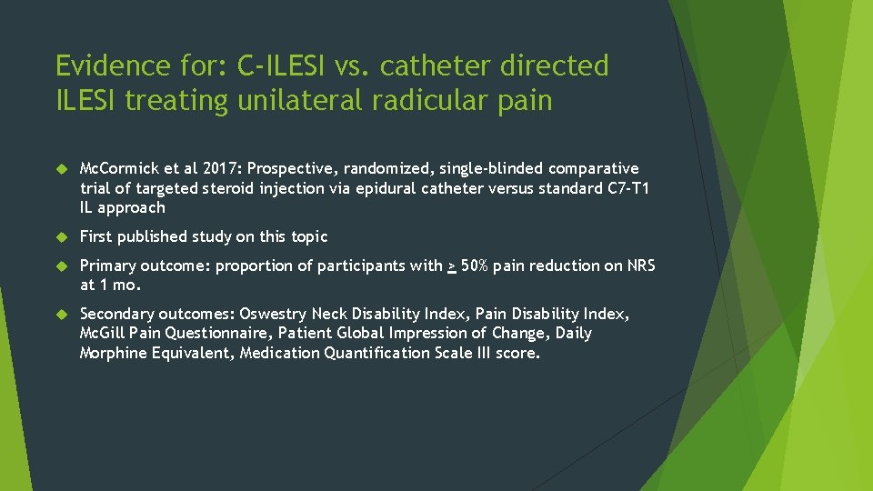Evidence for: C-ILESI vs. catheter directed ILESI treating unilateral radicular pain Mc. Cormick et