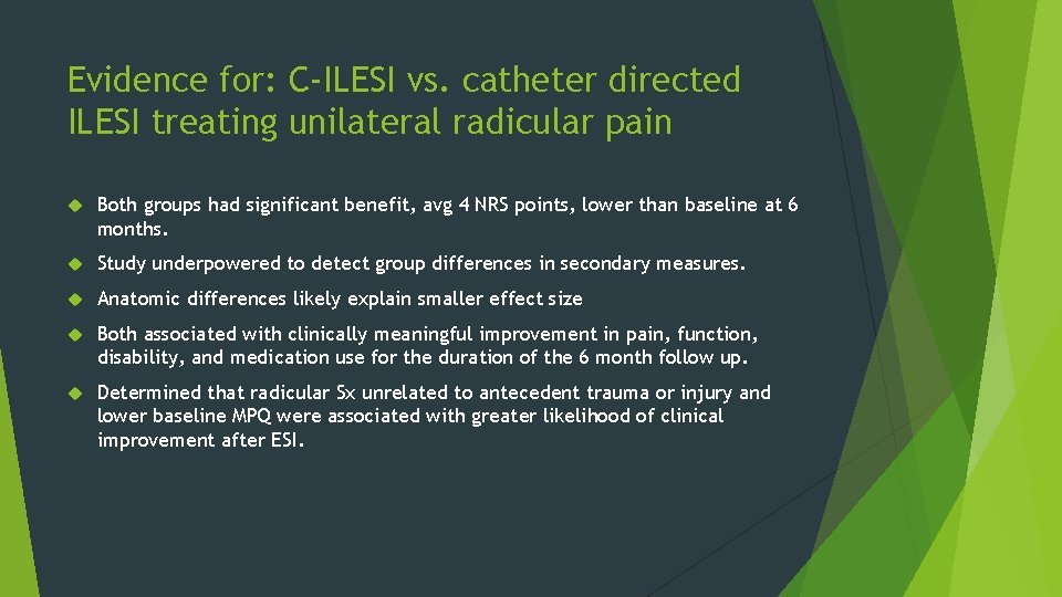 Evidence for: C-ILESI vs. catheter directed ILESI treating unilateral radicular pain Both groups had