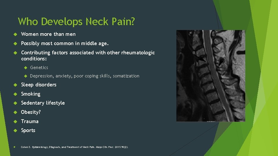 Who Develops Neck Pain? Women more than men Possibly most common in middle age.