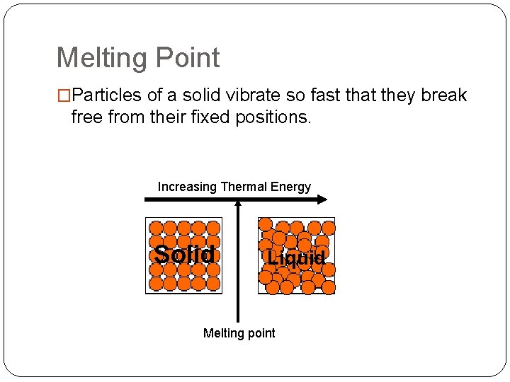 Melting Point �Particles of a solid vibrate so fast that they break free from