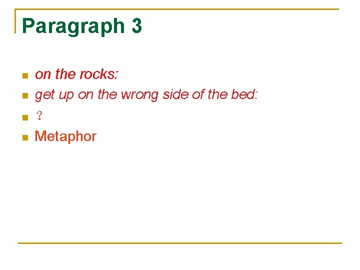Paragraph 3 n n on the rocks: get up on the wrong side of