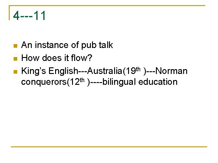 4 ---11 n n n An instance of pub talk How does it flow?