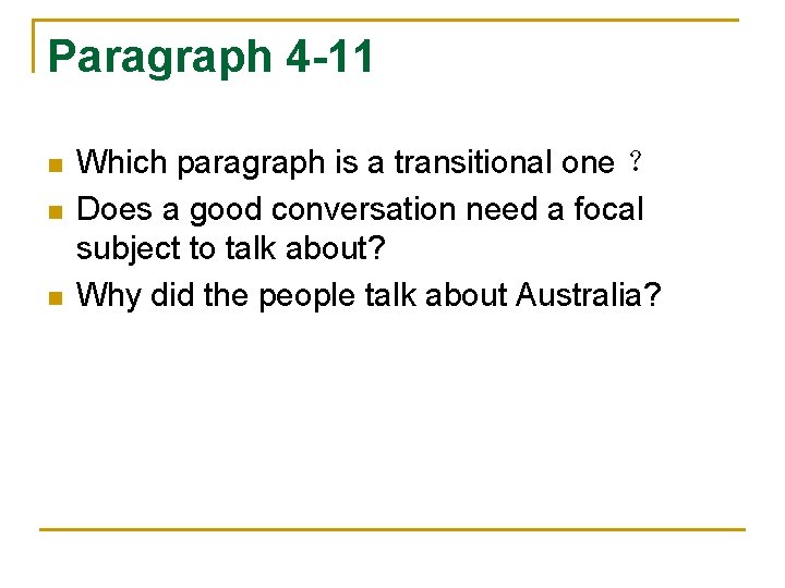 Paragraph 4 -11 n n n Which paragraph is a transitional one ？ Does