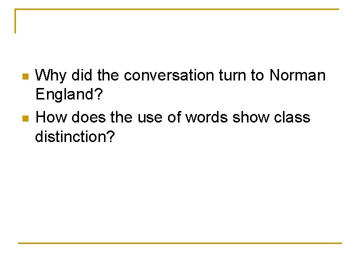 n n Why did the conversation turn to Norman England? How does the use