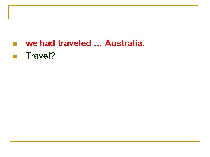 n n we had traveled … Australia: Travel? 