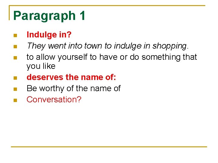 Paragraph 1 n n n Indulge in? They went into town to indulge in