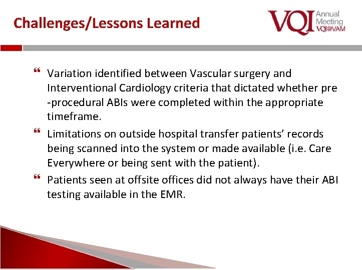 Challenges/Lessons Learned Variation identified between Vascular surgery and Interventional Cardiology criteria that dictated whether
