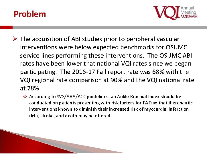 Problem Ø The acquisition of ABI studies prior to peripheral vascular interventions were below