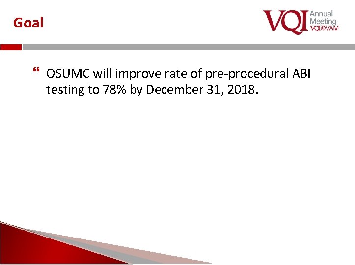 Goal OSUMC will improve rate of pre-procedural ABI testing to 78% by December 31,