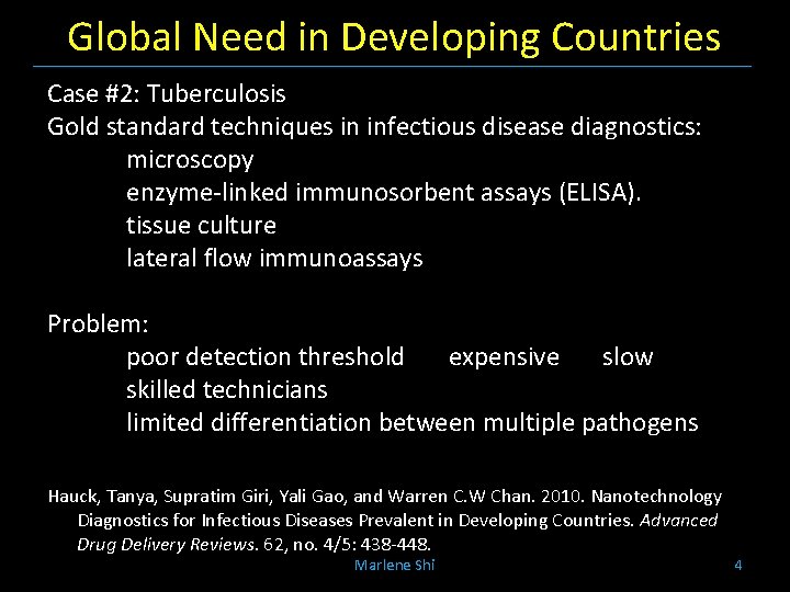 Global Need in Developing Countries Case #2: Tuberculosis Gold standard techniques in infectious disease