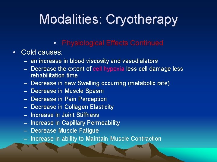 Modalities: Cryotherapy • Physiological Effects Continued • Cold causes: – an increase in blood