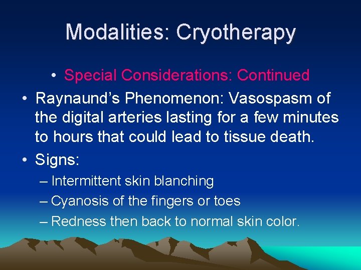 Modalities: Cryotherapy • Special Considerations: Continued • Raynaund’s Phenomenon: Vasospasm of the digital arteries