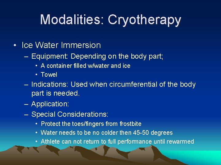Modalities: Cryotherapy • Ice Water Immersion – Equipment: Depending on the body part; •
