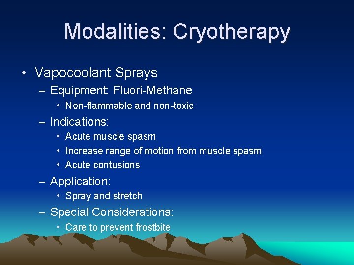 Modalities: Cryotherapy • Vapocoolant Sprays – Equipment: Fluori-Methane • Non-flammable and non-toxic – Indications: