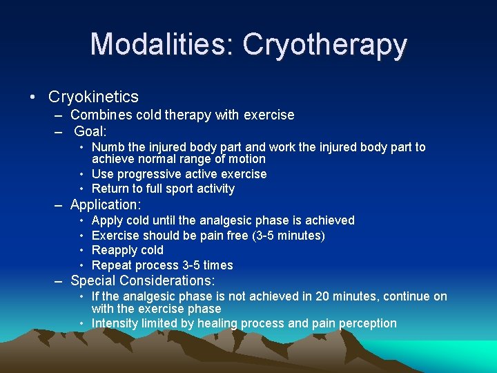 Modalities: Cryotherapy • Cryokinetics – Combines cold therapy with exercise – Goal: • Numb