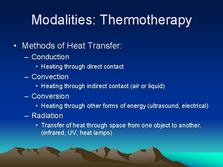Modalities: Thermotherapy • Methods of Heat Transfer: – Conduction • Heating through direct contact