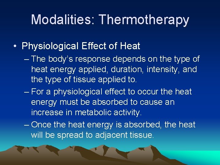Modalities: Thermotherapy • Physiological Effect of Heat – The body’s response depends on the