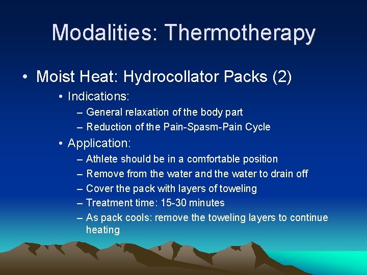 Modalities: Thermotherapy • Moist Heat: Hydrocollator Packs (2) • Indications: – General relaxation of