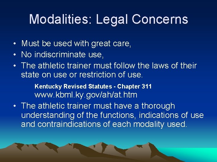 Modalities: Legal Concerns • Must be used with great care, • No indiscriminate use,