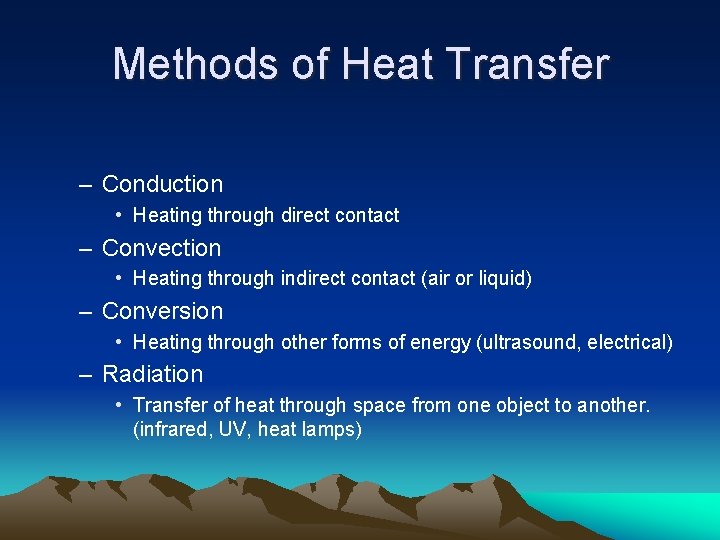 Methods of Heat Transfer – Conduction • Heating through direct contact – Convection •