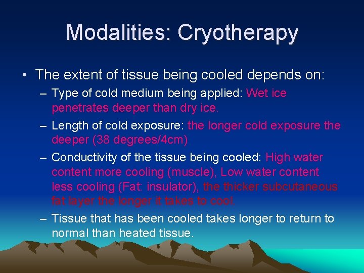 Modalities: Cryotherapy • The extent of tissue being cooled depends on: – Type of