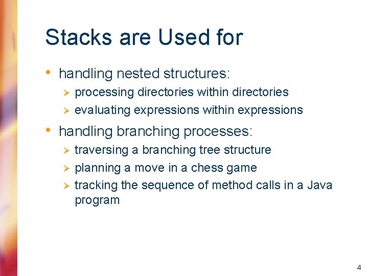 Stacks are Used for • handling nested structures: Ø Ø processing directories within directories